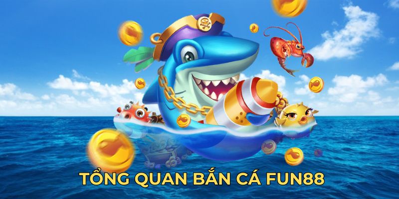 Bắn cá FUN88 